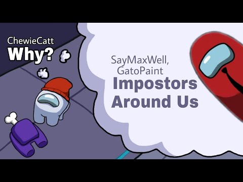 Among Us Mashup | ChewieCatt X SayMaxWell - "Why? + Impostors Around Us" Mashup