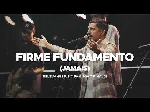 Firme Fundamento (Jamais) (Lyric Vídeo) - Relevans Music feat. João Rinaldi