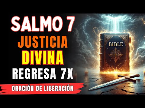 Salmo 7 para Justicia Divina — Ley del Retorno y Protección contra Brujería - REGRESA 7 VECES