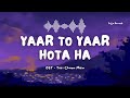 Yaar Tou Yaar Hota Hai OST Teri Chhaon Mein Slowed Reverb