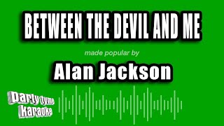 Alan Jackson - Between The Devil And Me (Karaoke Version)