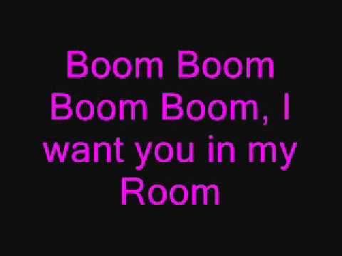 Boom Boom Boom Boom, I want you in my Room