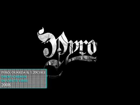 PYRO, OUARDA & 1.20CIBLE # DROIT CHEMIN EN CHUTE LIBRE (2007)