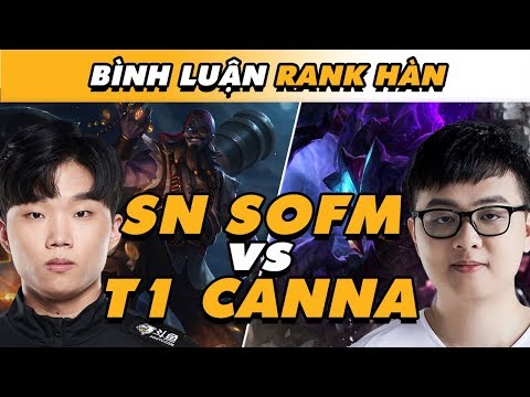 [BÌNH LUẬN RANK HÀN] SN SOFM BẬT MODE "AUTO CAMP" KHIẾN T1 CANNA "KHÓC THÉT" KHÔNG ĐƯỢC CHƠI GAME!