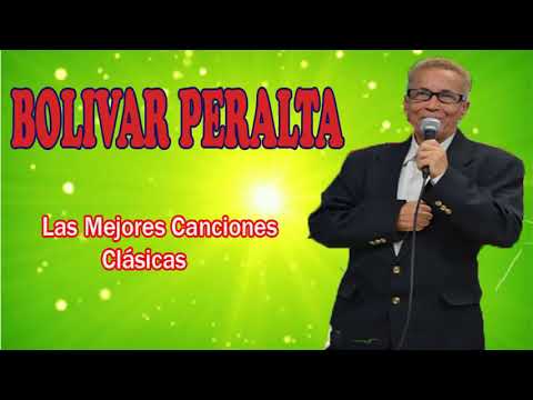 Las Canciones Clásicas De Los Mejores Bolivar Peralta - Bachata 2018