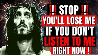 God Says: YOU'LL LOSE ME | God's Message Today | Jesus Calls