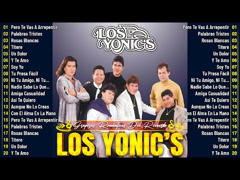 Los Yonics Exitos Mix Viejitas Pero Bonitas - Los Yonic Sus Mejores Canciones 25 Grandes Exitos