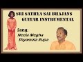 Sri Sathya Sai Bhajans Guitar Instrumental Neela Megha Shyamala Rupa By C V Narasimham
