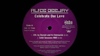 Alice Deejay - Celebrate Our Love (XXL By Danski And DJ Delmundo)