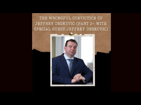 The Wrongful Conviction of Jeffrey Deskovic (Part 2, With Special Guest Jeffrey Deskovic) (S02E02) — Jeff Deskovic