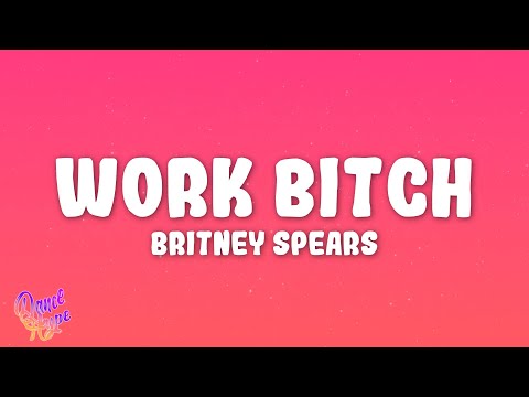 Britney Spears - Work Bitch
