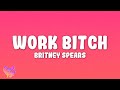 Britney Spears Work Bitch
