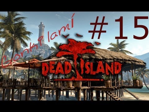 Gonki lamí Dead Island! #15 - Zombie nemá ruce ieee! :D [HĐ]