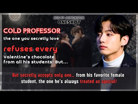 BTS FF Cold professor refuses every chocolate from all his students but accepts Jungkook FF Oneshot
