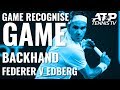 Roger Federer vs Stefan Edberg Backhand: GAME RECOGNISE GAME