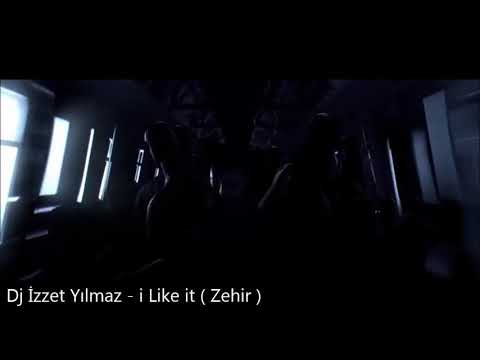 Dj İzzet Yılmaz - I like it (Zehir)