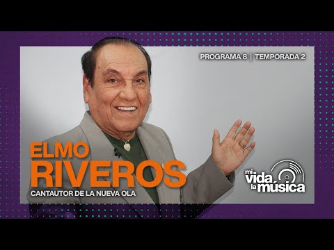 ¡MI VIDA, LA MÚSICA! con el maestro Elmo Riveros, cantautor y compositor de la Nueva Ola.