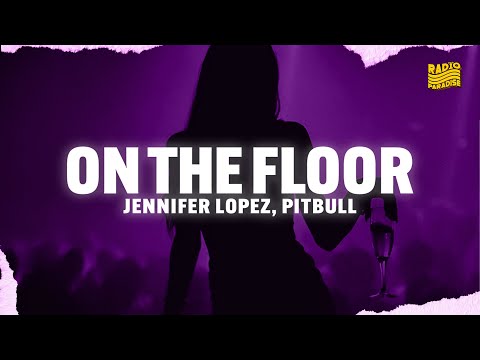Jennifer Lopez - On The Floor ft. Pitbull (Lyrics)