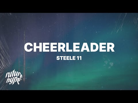 Steele 11 - CHEERLEADER (Lyrics)