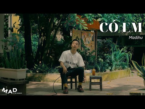 Madihu live "Có Em" | M.A.D Live Session SS3 #18