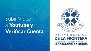 Subir Video a Youtube y Verificar Cuenta | Lab Medios FICA