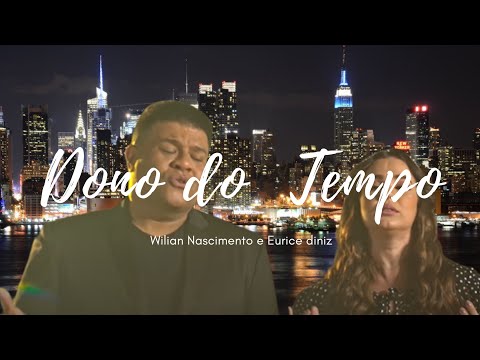 Dono do Tempo | Wilian Nascimento e Eurice Diniz | Letras Gospel Music