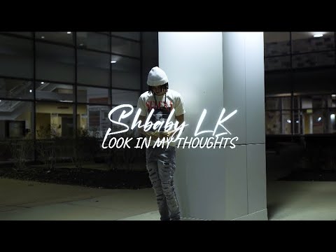 ShBaby LK - Look In My Thoughts (Official Music Video)