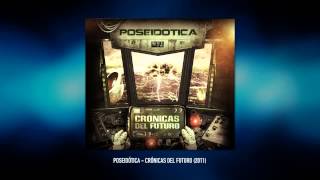 Poseidótica - Crónicas del Futuro (2011) FULL ALBUM