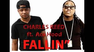 Charles Reed Ft. Ace Hood - FALLIN'