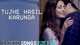 Tujhe Hasil Karunga -Hacked Movie Songs |Hina Khan | Sunny Inder | Kumaar.