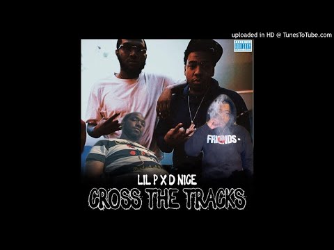 Lil P & Dnice - Cross The Tracks