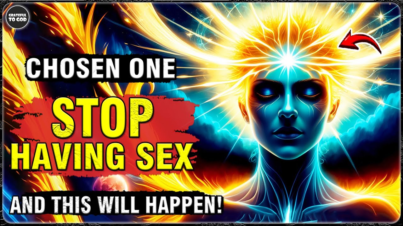 God's Chosen Ones, This Is What Happens When You Stop Having Sex | GRATEFUL TO GOD