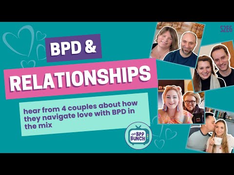 BPD & Relationships - 4 Couples on How They Navigate Love with BPD in the Mix - The BPD Bunch S2E6
