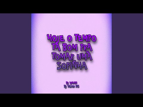 Hoje o Tempo Tá Bom pra Tomar uma Sopinha