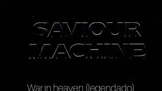 Saviour Machine - War in Heaven (Legendado)