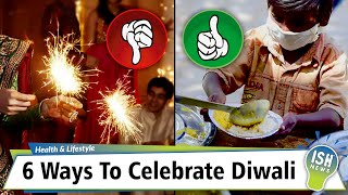 6 Ways To Celebrate Diwali