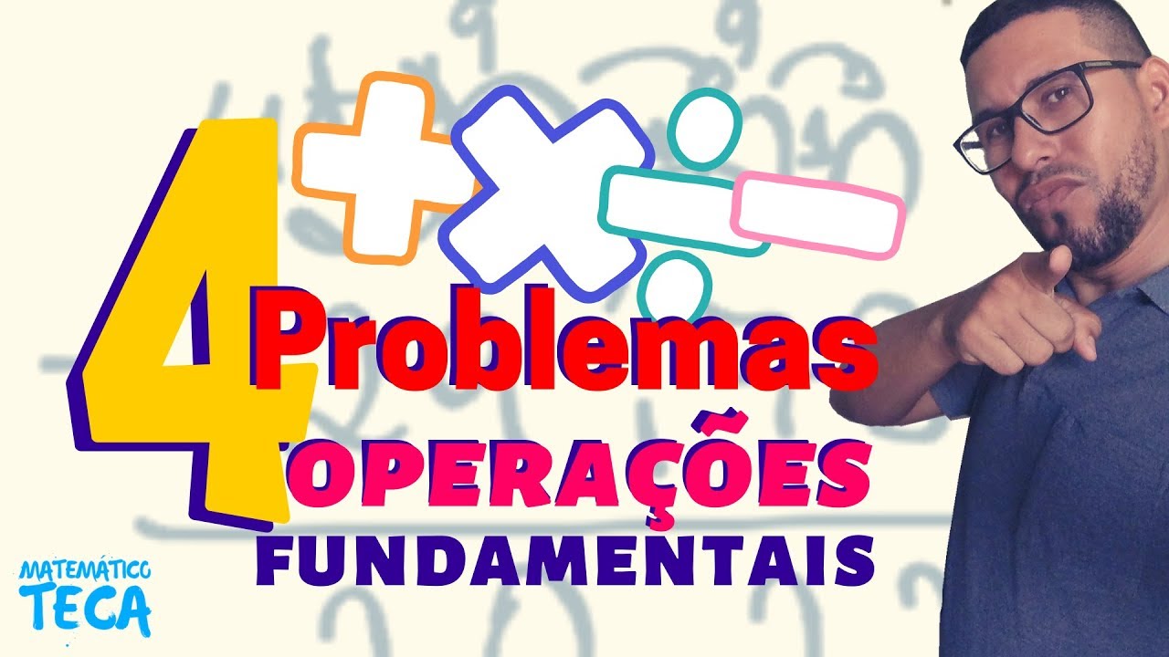 4 QUESTÕES Problemas envolvendo as Operações Fundamentais