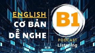 🎧 Luyện Nghe Tiếng Anh B1 - Low-Intermediate Level 4 (CEFR B1) | Listening English Podcast |🎯