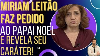 O pedido de Miriam Leitão para o Papai Noel revelou o caráter dela!