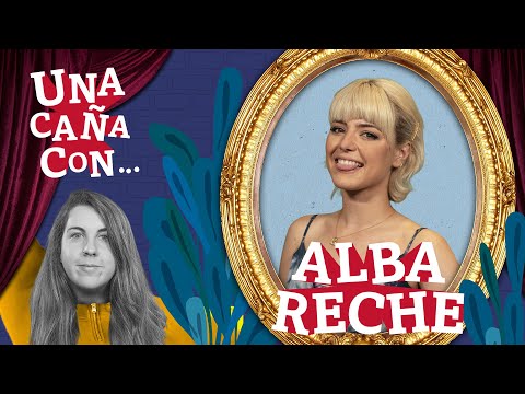 #UnaCañaCon Alba Reche
