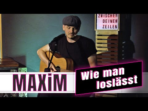 MAXIM - "Wie man loslässt" | ZWiSCHEN DEiNEN ZEiLEN