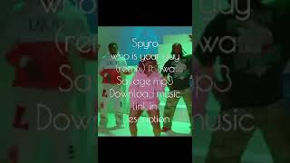 Who Is Your Guy (Remix) by Spyro Ft. Tiwa Savage (Download mp3) music link