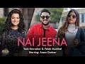 Nai Jeena - Yash Narvekar | Palak M | Anam Darbar | Kunaal V | Denny | Amaal Mallik