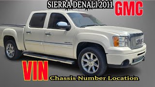 GMC SIERRA DENALI 2011 VIN CHASSIS NUMBER LOCATION