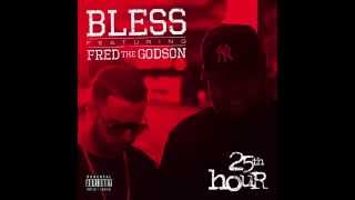 BLESS - 25th Hour feat. Fred The Godson (AUDIO)