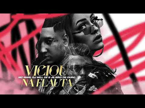 MC Mari, DJ Will DF e JS Mão de Ouro - Viciou Na Flauta - Brega Funk Oficial