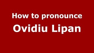 How to pronounce Ovidiu Lipan