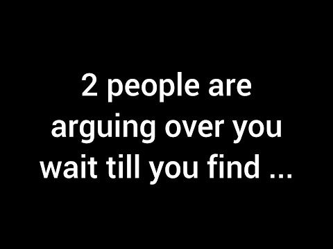 💌 Two people are arguing about you; just wait until you find out why...