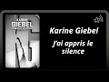 Karine Giebel - J'ai appris le silence