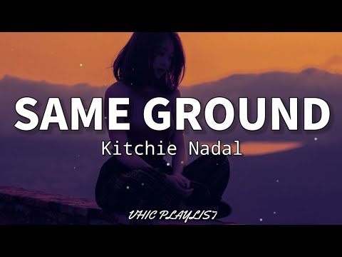 Same Ground - Kitchie Nadal (Lyrics)🎶
